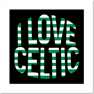 I LOVE CELTIC, Glasgow Celtic Football Club Green and White Hooped Text Design Posters and Art